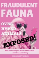 Fraudulent Fauna: Overhyped Animals Exposed (PettyFeather Paws) B0F1MPCNSB Book Cover