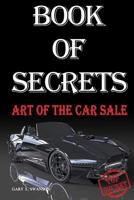 Book of Secrets: Art of the Car Sale 1724587234 Book Cover