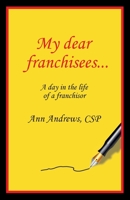 My Dear Franchisees: A day in the life of a franchisor 0473497557 Book Cover