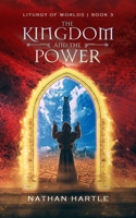 The Kingdom and the Power (Liturgy of Worlds) 1737411482 Book Cover