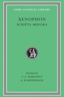 Scripta Minora: Hiero/Agesilaus/Constitution of the Lacedaemonians/Ways & Means/Cavalry Commander/Art of Horsemanship/On Hunting/Constitution of the Athenians 0674992024 Book Cover