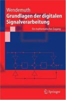 Grundlagen der digitalen Signalverarbeitung: Ein mathematischer Zugang (Springer-Lehrbuch) 3540218858 Book Cover