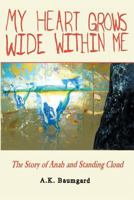 My Heart Grows Wide Within Me 145755674X Book Cover