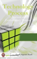 Technology Process: A Natural and Evolutionary Process 1387908219 Book Cover