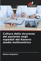 Cultura della sicurezza del paziente negli ospedali del Kosovo: studio multicentrico (Italian Edition) 6208910978 Book Cover