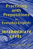 Practice with Prepositions in Everyday English Intermediate Level 1449037399 Book Cover
