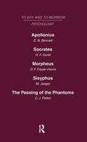 Today and Tomorrow Volume 11 Psychology: Apollonius, or the Future of Psychical Research Socrates, or the Emancipation of Mankind Morpheus, or the Fut 0415463165 Book Cover
