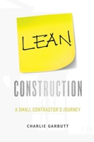 Lean Construction: A Small Contractor's Journey 1599328356 Book Cover