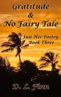 Gratitude & No Fairy Tale: Just Her Poetry Book Three B0FBS2HPQG Book Cover