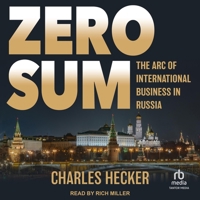 Zero Sum: The Arc of International Business in Russia 0197807186 Book Cover