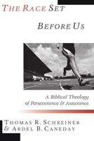 The Race Set Before Us: A Biblical Theology of Perseverance & Assurance 0830815554 Book Cover