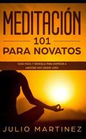 Meditaci�n 101 para Novatos: Gu�a F�cil y Sencilla para Empezar a Meditar Hoy desde Cero 1070874663 Book Cover