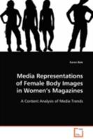 Media Representations of Female Body Images in Women's Magazines: A Content Analysis of Media Trends 3639093844 Book Cover