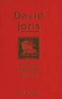 David Joris and Dutch Anabaptism, 1524-1543 0889209928 Book Cover