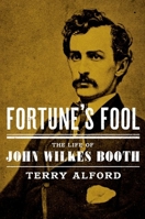 Fortune's Fool: The Life of John Wilkes Booth 0195054121 Book Cover