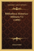 Bibliotheca Historico-Militaris V2 (1890) 1160045895 Book Cover