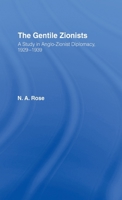 The Gentile Zionists: A Study in Anglo-Zionist Diplomacy 1929-1939 0714629405 Book Cover