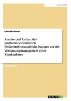 Anreize und Risiken des morbiditätsorientierten Risikostrukturausgleichs bezogen auf das Versorgungsmanagement einer Krankenkasse 365651707X Book Cover