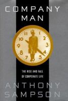 Company Man:: The Rise and Fall of Corporate Life 0812926315 Book Cover