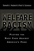 Welfare Racism: Playing the Race Card Against America's Poor 0415923409 Book Cover