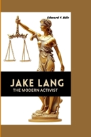 JAKE LANG: The Modern Activist B0GJYNH79Y Book Cover