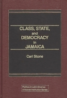 Class, State and Democracy in Jamaica (Politics in Latin America) 0275920135 Book Cover