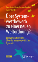 Über Systemwettbewerb zu einer neuen Weltordnung: Ein Werkstattbericht über die neue geopolitische Dynamik 3658420154 Book Cover