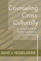 Counseling Cross-Culturally: An Introduction to Theory and Practice for Christians 0801042828 Book Cover