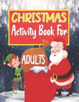 Christmas Activity Book For Adults: A Fun and Creative Workbook For Men and Women! Coloring Pages, Word Searches, Mazes, Sudoku Puzzles ... holiday gifts for Friends and Families) B08PX7DC12 Book Cover
