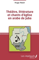 Théâtre, littérature et chants d'église en arabe de Juba (French Edition) 2343032653 Book Cover