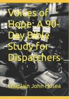 Voices of Hope: A 90-Day Bible Study for Dispatchers B0DZNVPHKM Book Cover