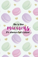 Life Is Like Macarons It's Always Full Colour...: All Purpose 6x9 Blank Lined Notebook Journal Way Better Than A Card Trendy Unique Gift Gold Hearts Macaron 1704350344 Book Cover