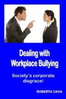 Dealing with Workplace Bullying: Society's Corporate Disgrace! 0992340209 Book Cover