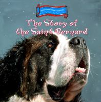 The Story of the Saint Bernard (Dogs Throughout History) 0823955176 Book Cover