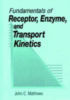 Fundamentals of Receptor, Enzyme, and Transport Kinetics 0849344263 Book Cover