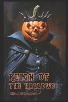 Reign of the Hallows: A Novelette of the Shadows of the Seasons B0FRN6XQ39 Book Cover