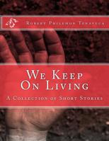We Keep On Living: A Collection of Short Stories 1986035271 Book Cover