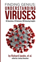 Finding Genius: Understanding Viruses: 30 Questions, 25 Geniuses, 100 Amazing Insights 1954506031 Book Cover