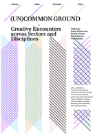 (Un)common Ground: Creative Encounters across Sectors and Disciplines 9063691661 Book Cover