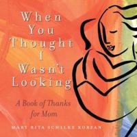When You Thought I Wasn't Looking: A Lesson of Love 0740741926 Book Cover