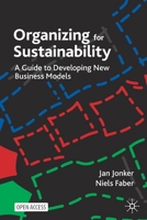 Organizing for Sustainability: A Guide to Developing New Business Models 3030781569 Book Cover