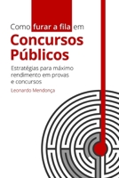 Como furar a fila em Concursos Públicos: Estratégias para máximo rendimento em provas e concursos (Portuguese Edition) 8555080770 Book Cover