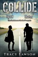 Collide: Spark and Shatter 1986963225 Book Cover