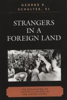 Strangers in a Foreign Land: The Organizing of Catholic Latinos in the U.S. 0739117467 Book Cover