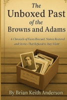 The unboxed Past of the Browns and Adams B0FSTLH11V Book Cover