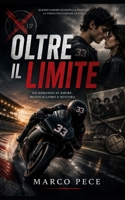 OLTRE IL LIMITE: Quando l'amore incontra la velocità, la verità può costare la vita. (Italian Edition) B0HG57PDHD Book Cover