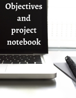 Objectives and Project Notebook: Make your dreams come true by organizing yourself! -- 100 pages -- Task Organization -- Project Tracker -- To Do List -- Notes -- Budget -- Time Management -- Business 1676816453 Book Cover
