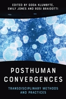 Posthuman Convergences: Transdisciplinary Methods and Practices 1399512676 Book Cover