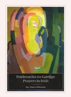 Paidreacha Na Gaeilge / Prayers in Irish (Irish Edition) 1901176886 Book Cover