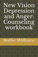 New Vision Depression and Anger: Counseling workbook 1097380955 Book Cover